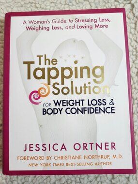 The Tapping Solution Jessica Ortner Hardcover 2014 Weight Loss Body Confidence